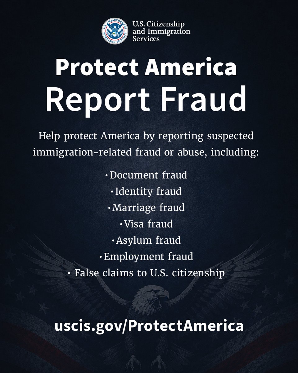 USCIS's tweet photo. Help protect America by reporting suspected immigration-related fraud or abuse, including:

• Document fraud
• Identity fraud
• Marriage fraud
• Visa fraud
• Asylum fraud
• Employment fraud
• False claims to U.S. citizenship

Submit a tip: https://t.co/M0GrPIvbfe https://t.co/QzpiZfoIx2