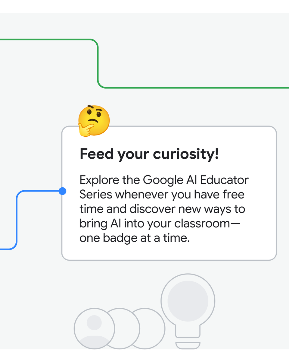 A thinking face emoji connected to a card that reads "Feed your curiosity!" with text inviting educators to explore the Google AI Educator Series to earn badges and bring AI into the classroom. Includes an illustration of a lightbulb.