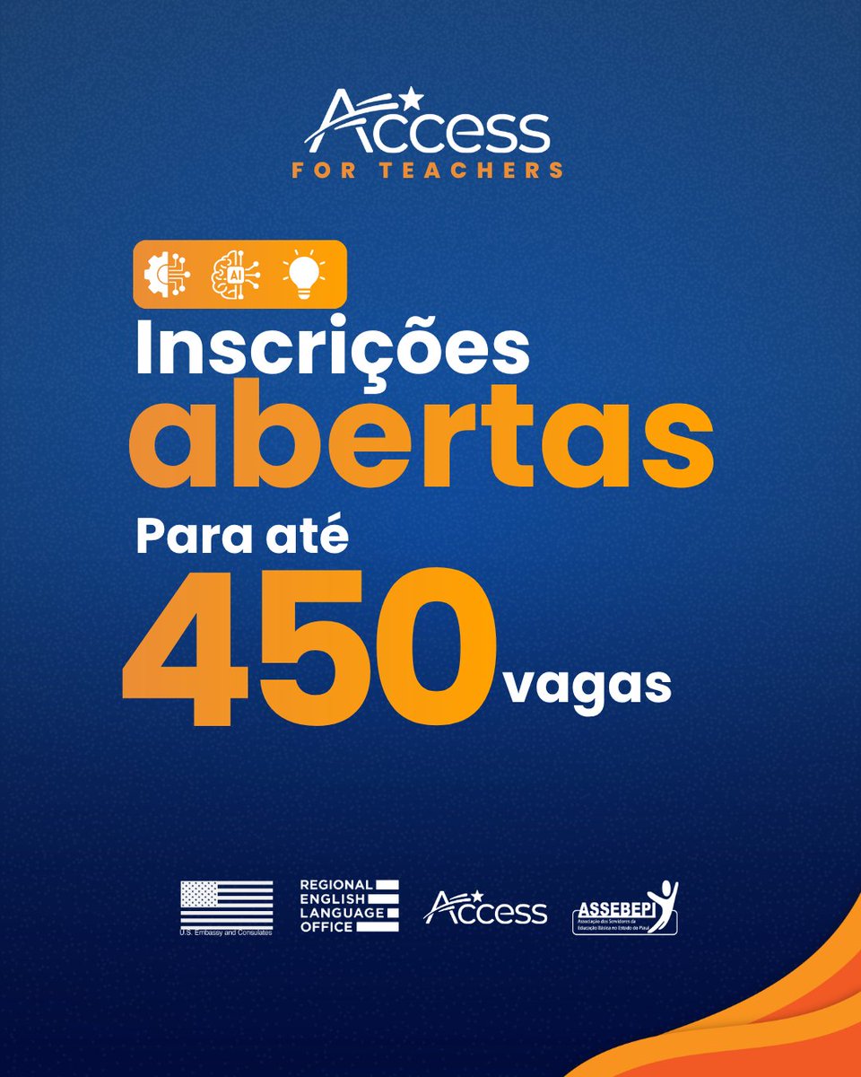 Card azul-escuro com detalhes em laranja anuncia inscrições abertas para o programa Access for Teachers. No topo, aparece o logotipo do programa e ícones relacionados à tecnologia, inteligência artificial e educação. Em destaque, o texto informa “Inscrições abertas” e “Para até 450 vagas”. Na parte inferior, aparecem os logotipos da Embaixada e Consulados dos EUA, do Regional English Language Office, do Access e da ASSEBEPI.