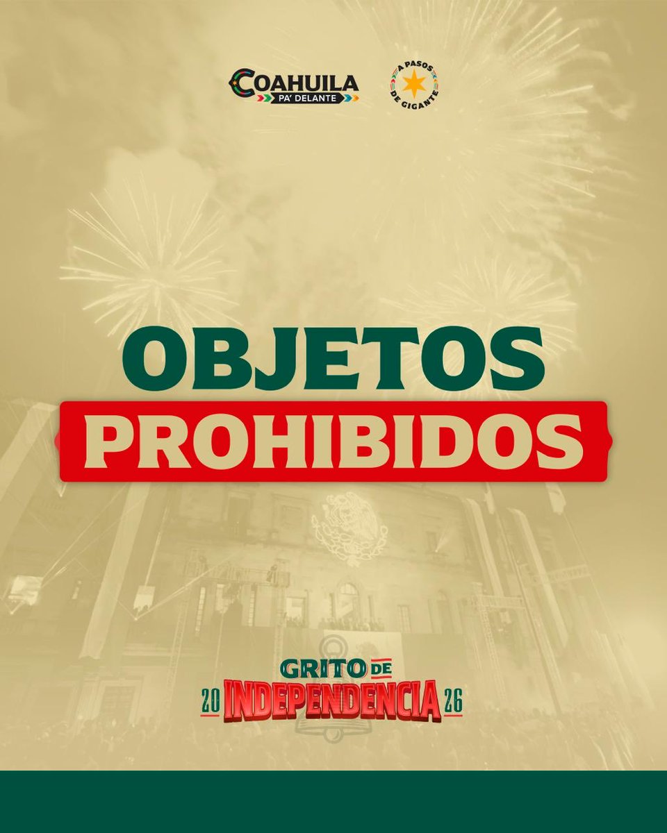 GobDeCoahuila's tweet photo. Te compartimos la lista de objetos que no estarán permitidos durante el Grito de Independencia 2026. 

Revisa la información antes de asistir y vive una noche segura y en orden 🇲🇽
#CoahuilaPaDelante #APasosDeGigante
@manolojim https://t.co/FXJNDXeF5o