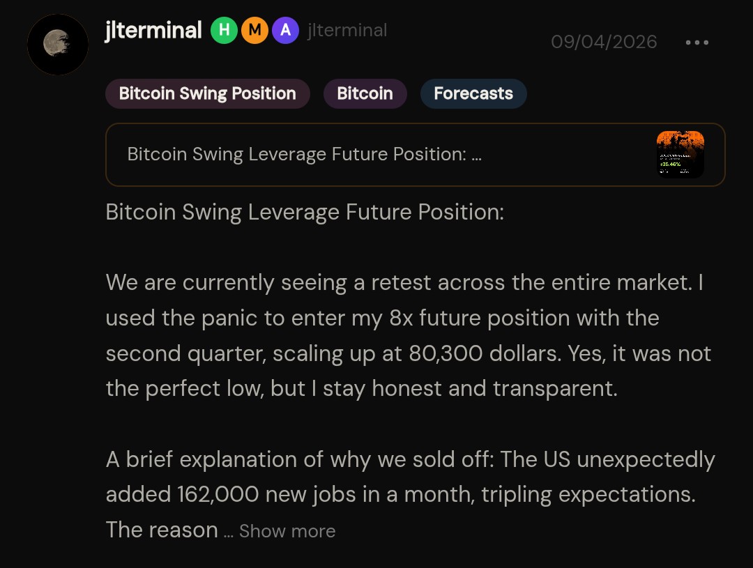JLTerminal's tweet photo. 09/04/26

Bitcoin Swing Leverage Future Position:

We are currently seeing a retest across the entire market. I used the panic to enter my 8x future position with the second quarter, scaling up at 80,300 dollars. Yes, it was not the perfect low, but I stay honest and transparent.

A brief explanation of why we sold off: The US unexpectedly added 162,000 new jobs in a month, tripling expectations. The reason for the sell off is that a strong jobs report increases the likelihood of rate hikes.

Since the economy is supposedly stronger than assumed, it remains to be seen whether this actually corresponds to the truth behind the data. Either way, the market is thereby pricing in a slightly higher probability of rate hikes, which devalues money less strongly, which in turn is not advantageous for asset classes.

However, it is good for the people who do not invest and do not own much, which is why, in my eyes, it is still positive. The system, though, is simply built this way: own assets or get left behind. And yes, I think this is a broken and fucked up system.

(Disclaimer: This reflects personal analysis based on publicly available data. This is not financial advice or a recommendation to buy or sell any asset.)