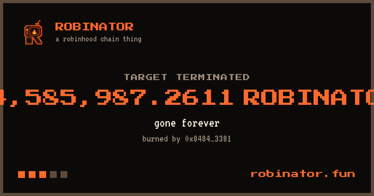Robinatorfun's tweet photo. Dev supply burned.

we built a tool that burns things. would be weird
if we kept ours.

4,5M $ROBINATOR gone forever, done with
Robinator itself.

Tx: https://t.co/bgjrvyRPyI

https://t.co/NWLNHKgtXW https://t.co/UEA7Y6HoPI