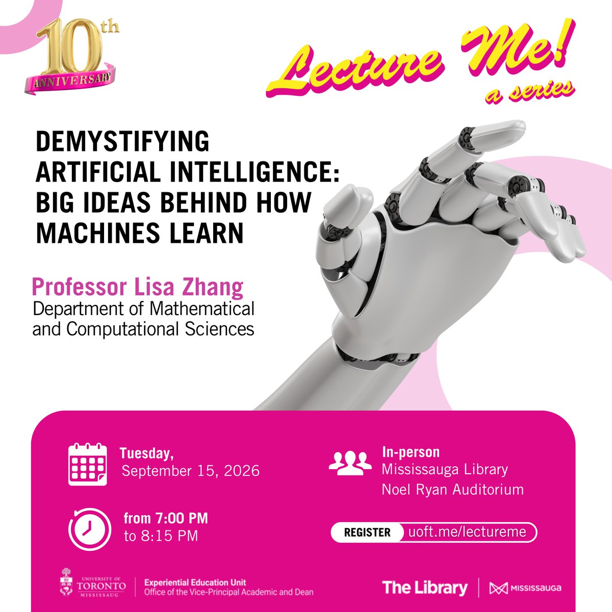 Promotional image for a lecture event titled 'Demystifying Artificial Intelligence: Big Ideas Behind How Machines Learn' by Professor Lisa Zhang. Scheduled for Tuesday, September 15, 2026, from 7:00 PM to 8:15 PM at Mississauga Library. Organized by the University of Toronto Mississauga's Department of Mathematical and Computational Sciences. Features a robotic hand illustration and event branding details.