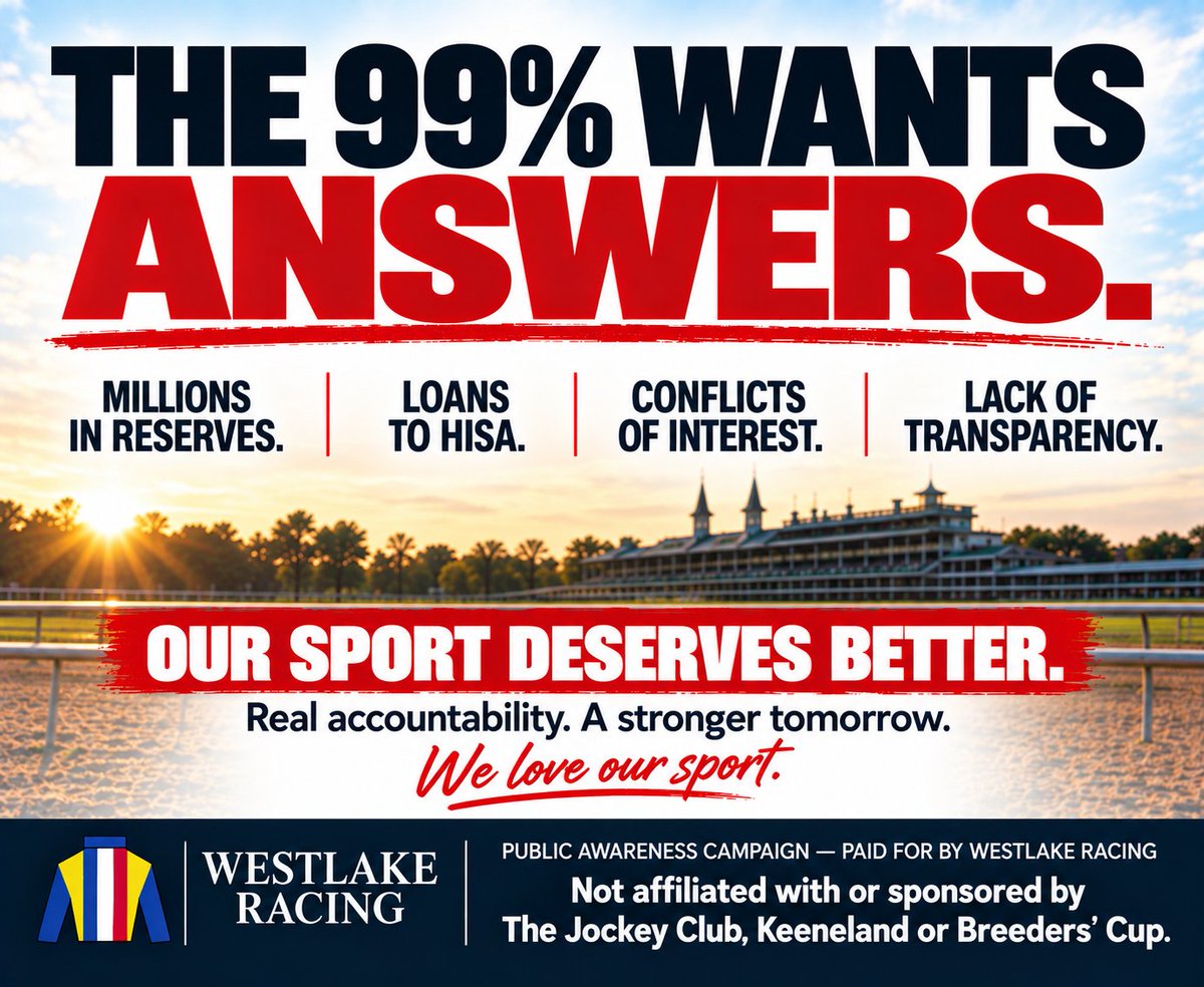 westlakeracing's tweet photo. 👀A PREVIEW OF WHAT’S COMING THIS WEEKEND…

The 99% wants answers. And we’re going to keep asking the questions the 1% would rather not answer.

Millions in reserves.
Loans to HISA.
Conflicts of interest.
A lack of transparency.

This weekend, our Public Awareness Campaign continues.

We’re not going away.
We’re not getting quieter.
And we’re not going to stop demanding transparency, honesty and integrity from the organizations controlling our sport.

The 99% is paying attention, and our voice is getting louder.

Our sport deserves better.
We love our sport!

Here’s a sneak peek at ONE of this weekend’s ads. 👇
@jockeyclub @keenelandsales @keeneland @BreedersCup