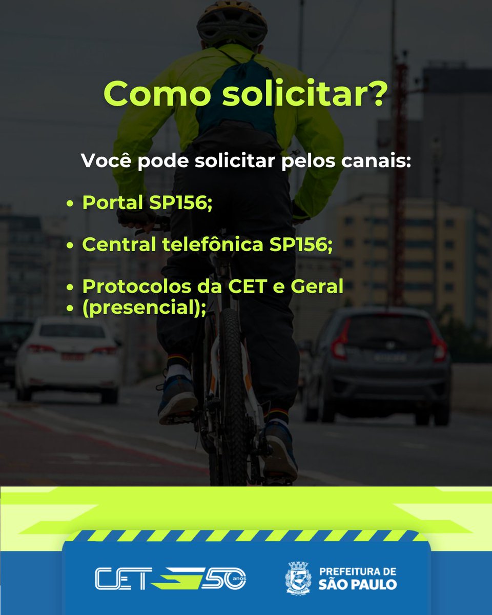 Descrição da imagem #PraTodosVerem: No fundo, uma foto diurna de um ciclista pedalando em uma ciclofaixa. Carros aparecem ao fundo. Nas cores verde e branco, os seguintes textos: “Você pode solicitar pelos canais:
-Portal SP156;
-Central telefônica SP156;
-Protocolos da CET e Geral (presencial);”