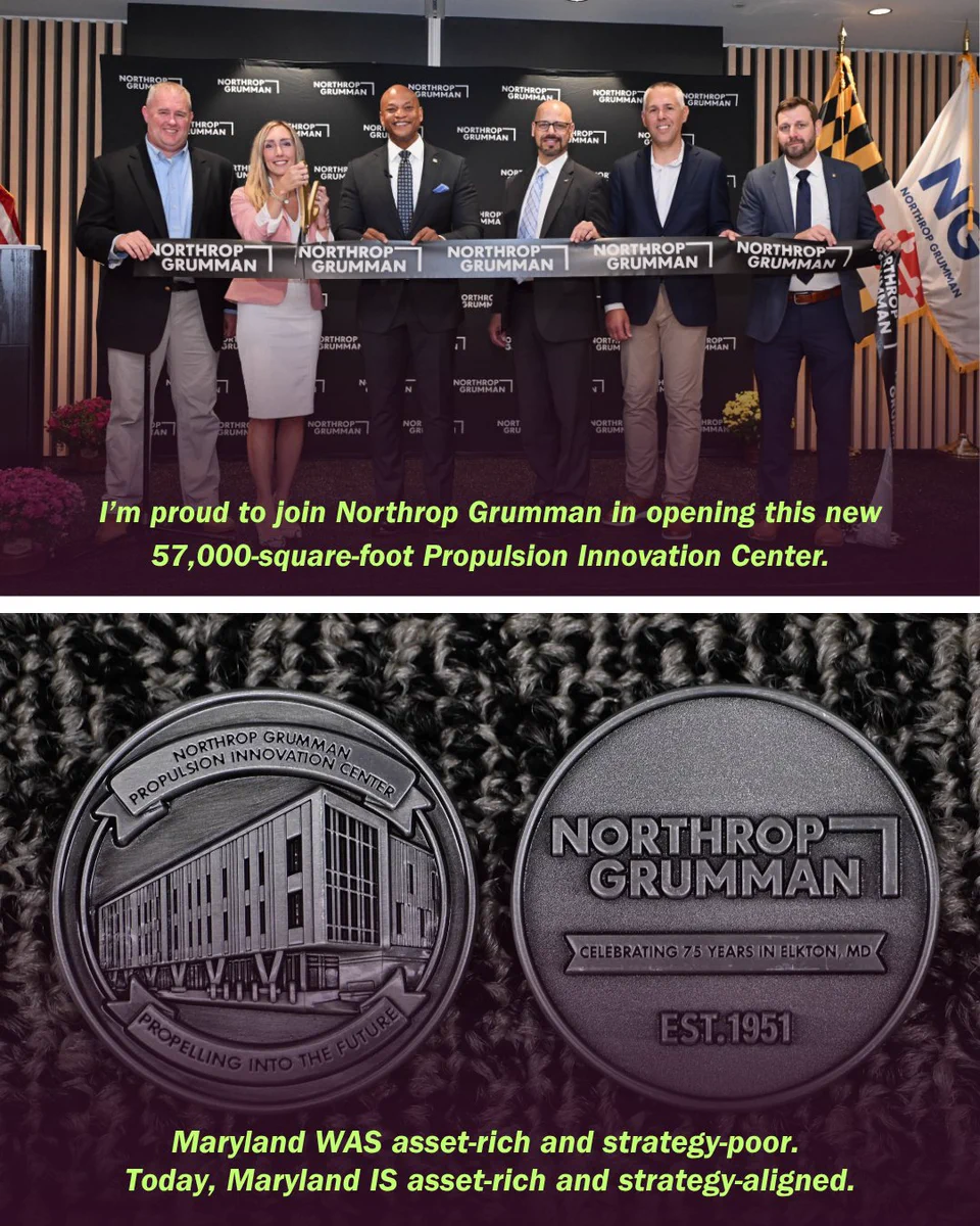 I’m proud to join Northrop Grumman in opening this new 57,000-square-foot Propulsion Innovation Center.

Maryland WAS asset-rich and strategy-poor. 
Today, Maryland IS asset-rich and strategy-aligned.
