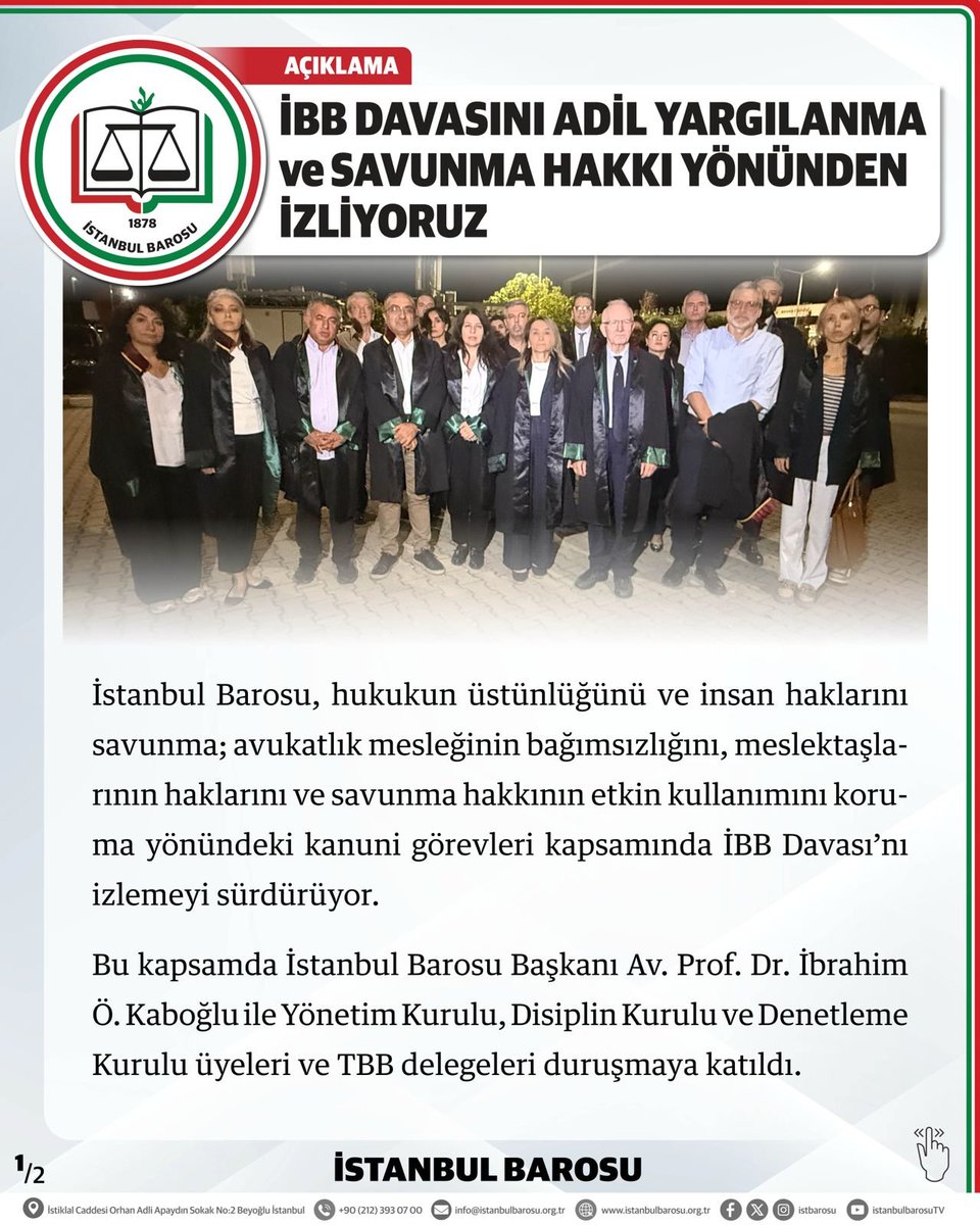 istbarosu's tweet photo. İBB DAVASINI ADİL YARGILANMA VE SAVUNMA HAKKI YÖNÜNDEN İZLİYORUZ

İstanbul Barosu, hukukun üstünlüğünü ve insan haklarını savunma; avukatlık mesleğinin bağımsızlığını, meslektaşlarının haklarını ve savunma hakkının etkin kullanımını koruma yönündeki kanuni görevleri kapsamında İBB Davası’nı izlemeyi sürdürüyor.
Bu kapsamda İstanbul Barosu Başkanı Av. Prof. Dr. İbrahim Ö. Kaboğlu ile Yönetim Kurulu, Disiplin Kurulu ve Denetleme Kurulu üyeleri ve TBB delegeleri duruşmaya katıldı.
Duruşmada Avukatlık Kanunu’nun 95/4. maddesi uyarınca söz alan Baro Başkanımız Av. Kaboğlu; Baro’nun yargılamayı izleme sorumluluğunun, meslektaşlarımızın mesleki faaliyetlerini özgür ve bağımsız biçimde sürdürebilmelerinin yanı sıra savunma hakkının ve adil yargılanma güvencelerinin korunmasını da kapsadığını vurguladı. Gece yarılarına kadar devam eden duruşmaların adil yargılanma hakkı, savunmanın etkinliği, aleniyet ve çelişmeli yargılama ilkeleri bakımından sorunlar doğurduğuna dikkat çeken Kaboğlu, özellikle sanıkların hangi sıra ile dinleneceğinin müdafiler tarafından önceden bilinmemesinin, savunmanın hazırlanması için gerekli zaman ve kolaylıklardan yararlanma hakkını zedelediğini ve yargılamanın öngörülebilirliğiyle bağdaşmadığını ifade etti.
İstanbul Barosu Başkanı Av. Kaboğlu, savunmanın bağımsızlığını ve etkinliğini güvence altına alan yargılama koşullarının sağlanması için duruşmaları izlemeye ve kanundan doğan yetki ve sorumlulukları çerçevesinde gerekli girişimlerde bulunmaya devam edeceklerini vurguladı.