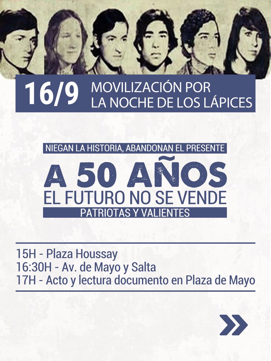 secasfpi's tweet photo. A 50 años de la Noche de los Lápices, seguimos levantando las banderas de la memoria, la verdad y la justicia.

Este 16 de septiembre movilizamos junto a organizaciones estudiantiles, sindicales, sociales y de derechos humanos.

A 50 años, el futuro no se vende.

📍 15 h | Plaza Houssay
📍 16:30 h | Av. de Mayo y Salta
📍 17 h | Plaza de Mayo
