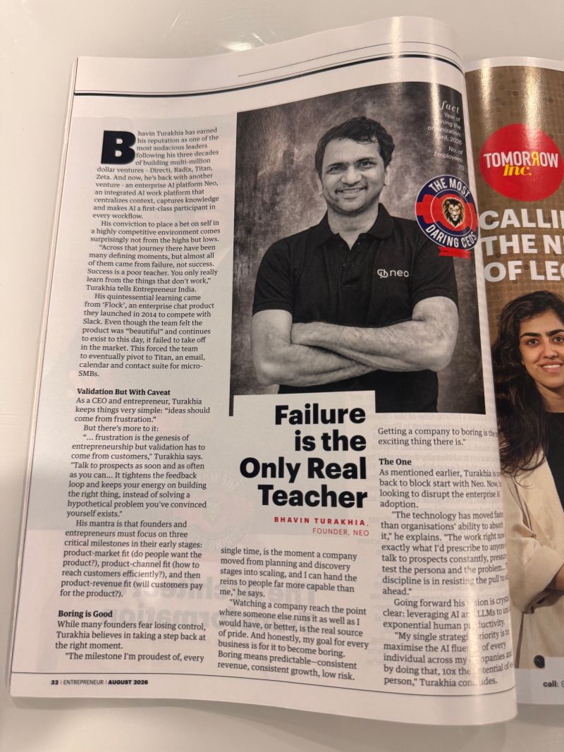 neoworkos's tweet photo. A little @neoworkos sighting in print :)

Bhavin Turakhia spoke to Entrepreneur Media @EntrepreneurAPJ about the experiences that have shaped how he builds companies; after more than three decades across Directi, Radix, Titan and Zeta, and now Neo.

The conversation gets into some of the less glamorous parts of building: staying close enough to customers to know what is actually working, being patient about product-market fit, learning which problems are worth sticking with, and eventually building a company that can operate without everything depending on the founder. 

Turns out, getting to boring takes a lot of interesting work.