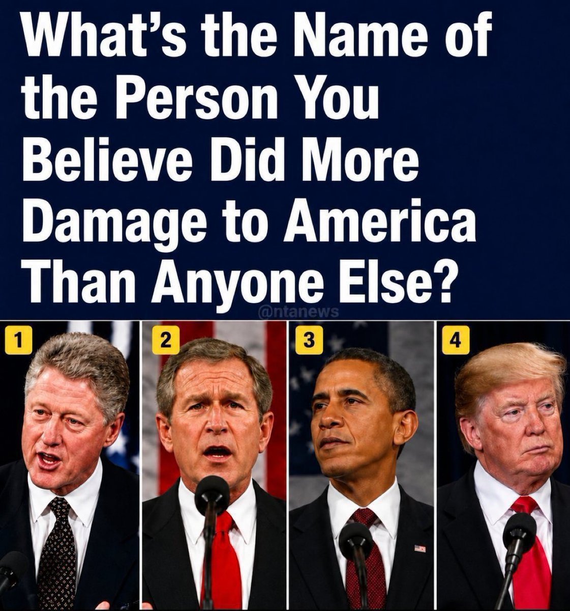 _BarronChat_'s tweet photo. Who did more damage to America among them?

A)Bill Clinton  
B)George W. Bush  
C)Barack Obama  
D)Donald Trump

Be honest! https://t.co/B3CtvdKbHQ