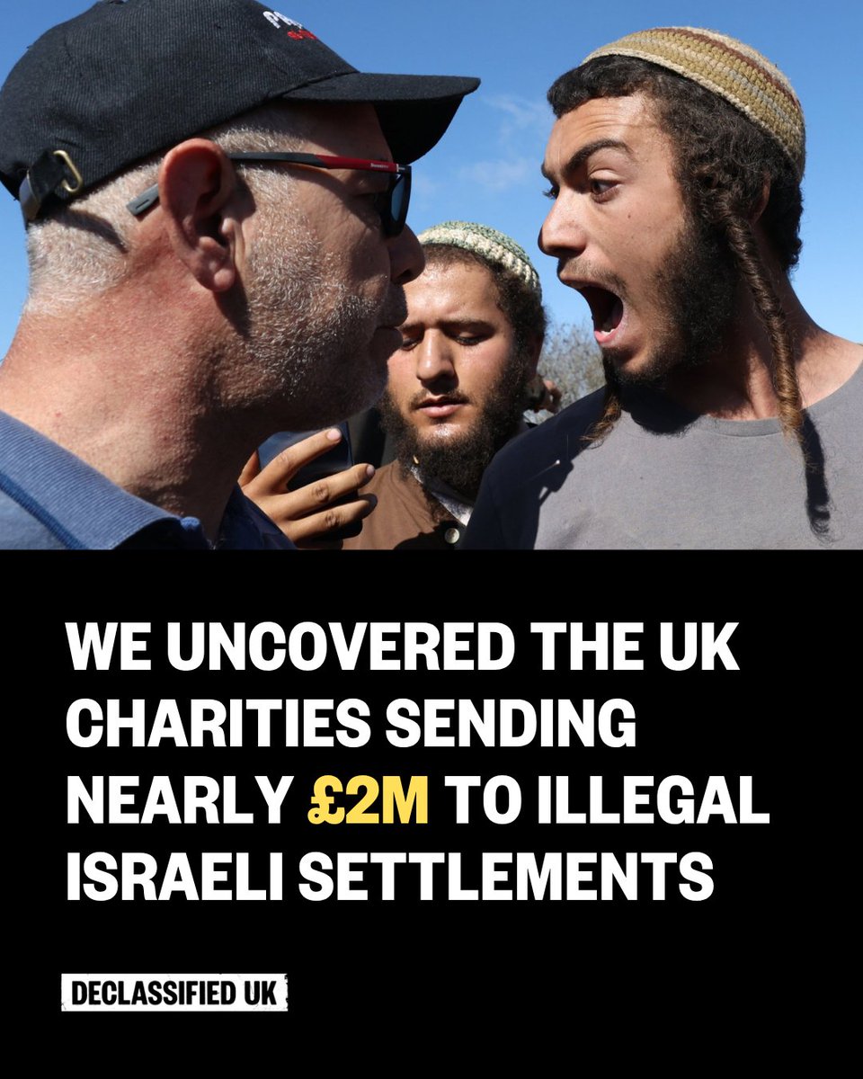 declassifiedUK's tweet photo. Exclusive: Six registered British charities are openly fundraising for activities and infrastructure in illegal Israeli settlements, a Declassified investigation has found.

Altogether, they appear to have sent more than £1.7 million to recipients in settlements over the past three years, although the figure could be much higher.

There may be more organisations doing the same. In June, Labour MP Melanie Ward accused 32 British charities of funnelling £28m to illegal Israeli settlements. The Charity Commission then announced last month that it had launched a statutory inquiry into eight charities working in illegal Israeli settlements. It is unclear whether the charities Declassified has identified are also on Ward’s list or among those that the Commission is probing.

‘The UK cannot simply acknowledge that settlements are illegal while turning a blind eye to financial flows originating within its own jurisdiction that may contribute to sustaining them,’ Shaima Dallali, legal researcher from the International Centre of Justice for Palestinians (ICJP). 

Head over to https://t.co/32Xuq8oeDv to read the full story by @melissamull3r
