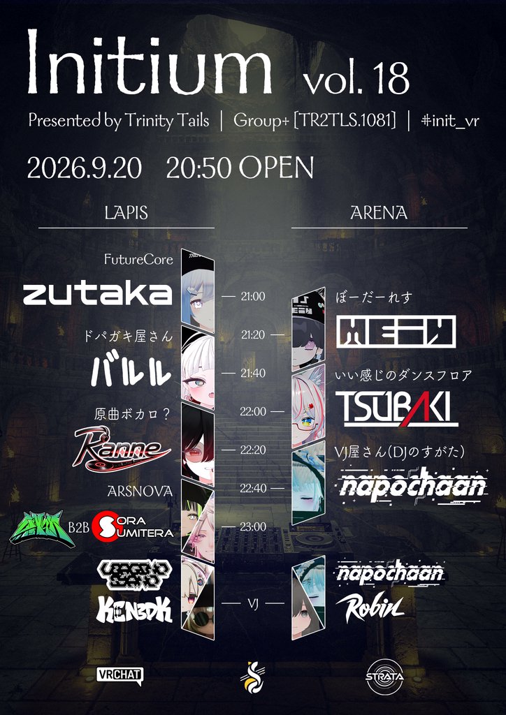 trinitytails_vr's tweet photo. > 𝙽𝚎𝚡𝚝 𝙸𝚗𝚒𝚝𝚒𝚞𝚖...

▶ Initium vol.18 ◀
2026.9.20 | 20:50 JST
#init_vr #TrinityTails

// ALL-GENRE / NO-RULE / TWIN STAGES //

▼ DJ ▼
zutaka (@TakaAizu)
mei4 (@mei4_T4YA)
ばるる (@barurube)
Tsuβaki (@flyan495)
RANNE (@ranne_blanks)
napochaan (@napochaan_vrc2)
4Nqn (@4Na07o) B2B SORA SUMITERA (@Sorasumitera)

▼ VJ ▼ 
兎野しゃの (@syano_vrc)
napochaan (@napochaan_vrc2)
Kenbok (@kenbok_vrc)
Robin (@KafkaBuchi)