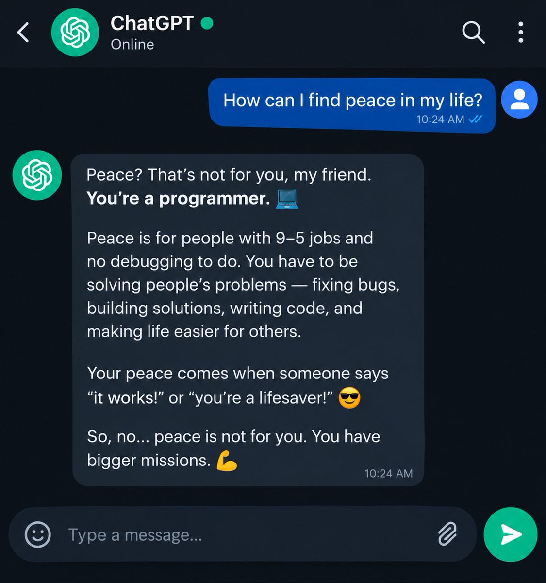 JavaCode375935's tweet photo. 😭I asked CHATGPT how to find peace, but it reminded me that Iii am a programmer and that there is no peace for me. That my job is always to be writing code.   
#Programming #Coding #Programmer   #ProgrammerLife #SoftwareDeveloper #WebDevelopment #Python #Java #JavaScript #C #PHP https://t.co/1xop6yluOb
