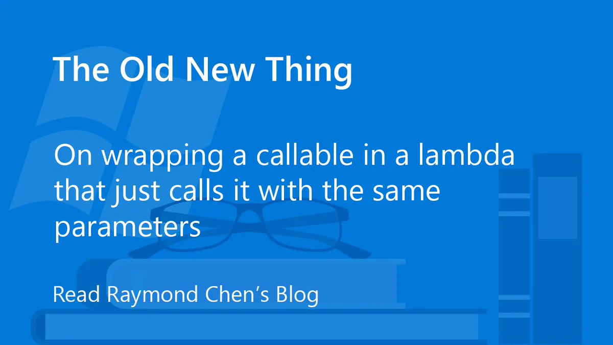 A blue background features white text reading 'The Old New Thing' and a subtitle about wrapping a callable in a lambda. Below is an invitation to read Raymond Chen's Blog. In the foreground, there's an illustration of books and a pair of glasses.
