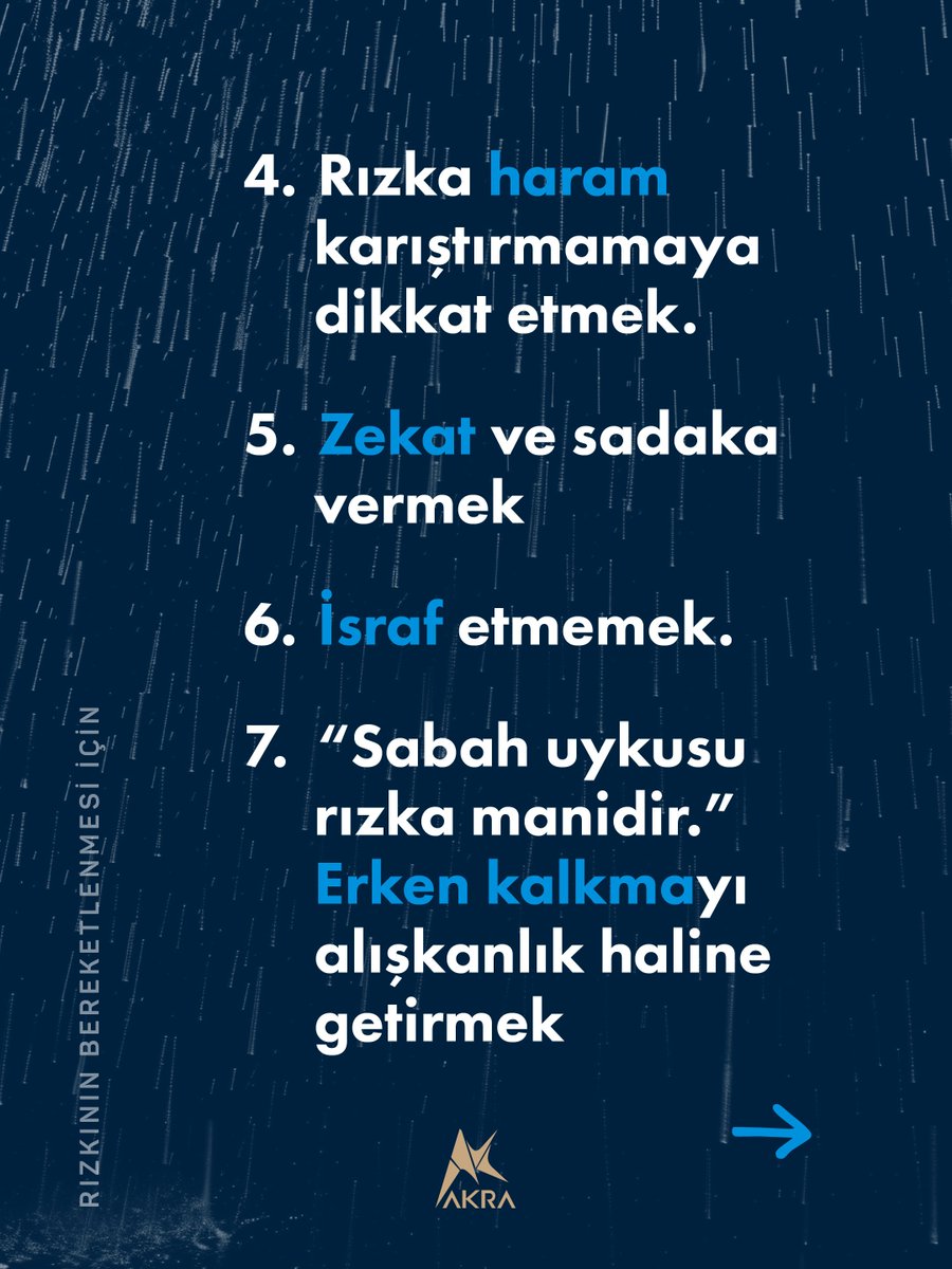 AKRA_media's tweet photo. RIZKININ BEREKETLENMESİ İÇİN MUHAKKAK YAPMAN GEREKENLER 

•Şükür halinde olmak
•Tevbe etmek
•Namazı huşu ile kılmak 
•Rızka haram karıştırmamak
•Zekat ve sadaka vermek
•İsraf etmemek
•Erken kalkmak
•Vakıa Suresi'ni okumak
•Akrabaları ziyaret etmek
•Misafir davet etmek https://t.co/ac31JDaVDJ