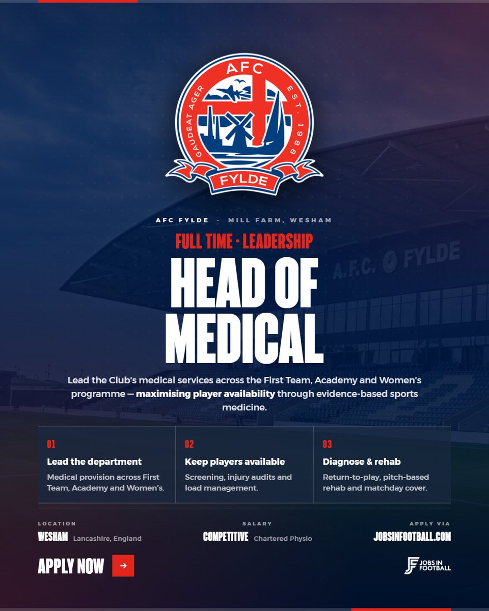 JobsInFootball's tweet photo. 🚨 HEAD OF MEDICAL – AFC FYLDE

AFC Fylde is looking for an ambitious and experienced Head of Medical to lead and develop the Club’s medical provision across the First Team, Academy and Women’s programme.

This is a senior opportunity for an experienced football medical professional to shape the Club’s approach to player care, injury prevention, rehabilitation and performance support, while leading and developing a high-performing medical team.

The successful candidate will play a key role in maximising player availability, working closely with coaching, sports science and performance staff to deliver evidence-based medical and rehabilitation practices across the Club.

✅ Lead medical services across AFC Fylde
✅ Oversee First Team treatment, rehabilitation and return-to-play
✅ Develop injury prevention and player availability strategies
✅ Lead and support medical staff across the Club
✅ Provide First Team matchday medical cover
✅ Help drive standards across a progressive football environment

Applicants must have previous experience working as a Physiotherapist within men’s professional football, with previous Head Physio or Head of Medical experience highly desirable.

A fantastic opportunity to take ownership of the medical department at an ambitious club and make a real impact on its football programme.

👉 Apply now via Jobs In Football

https://t.co/g2ZvRA2Xms

#FootballJobs #SportsMedicine #Physiotherapy #FootballCareers #HeadOfMedical #AFCFylde #JobsInFootball
