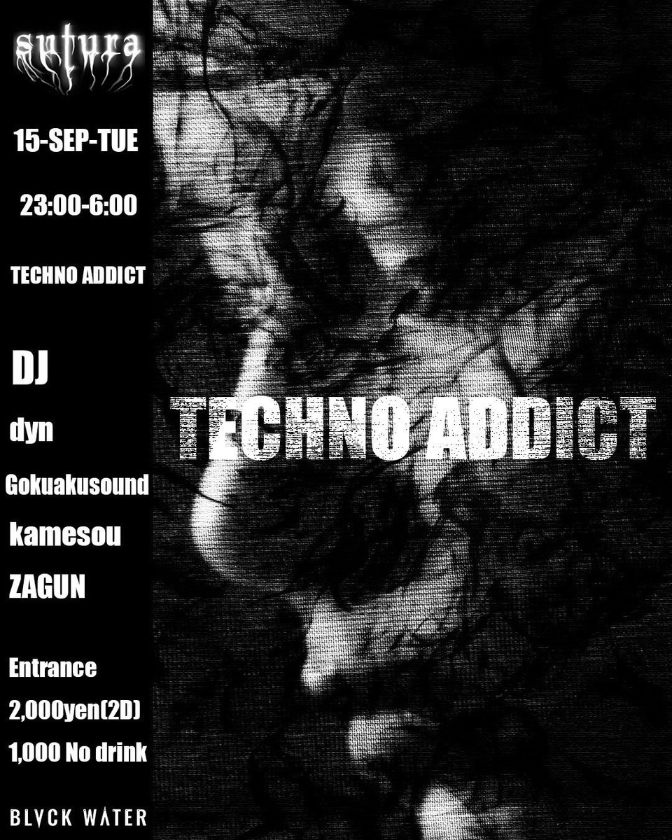 BLVCKWATEROSAKA's tweet photo. sutura_technoaddict_ ,

“sutura” TECHNO ADDICT at BLVCK WATER
DATE: Tuesday, 15 September 2026
OPEN: 23:00
ENTRANCE: [Guest]1000YEN (No Drink)
　　　　　[General admission]2000YEN (2 Drink)
LOCATION: @blvck__water
ADDRESS: B1F Grace Soemoncho Bldg.,
7-6 Soemoncho, Chuo-ku, OSAKA https://t.co/fuc66GPXwB