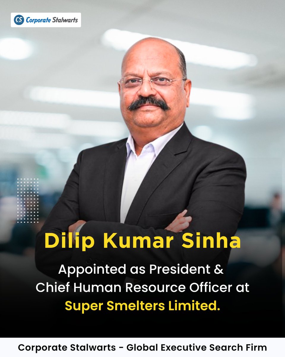 CStalwarts's tweet photo. We congratulate Dilip Kumar Sinha on his appointment as President &amp; Chief Human Resource Officer at Super Smelters Limited.
.
.
.
.
.
#LeadershipHiring #CHRO #HRLeadership #ManufacturingLeadership #ExecutiveSearch #PeopleStrategy #CorporateStalwarts https://t.co/RBQYP0flOQ