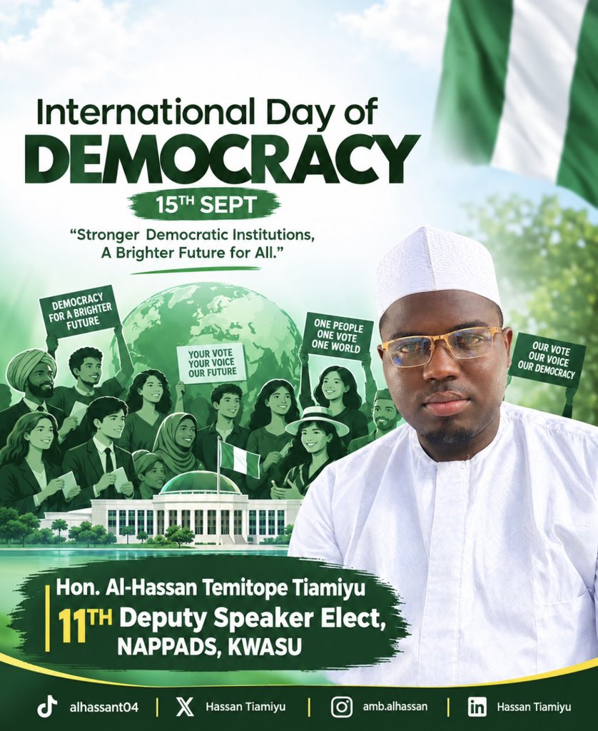 IleriAdeda's tweet photo. 15TH SEPTEMBER INTERNATIONAL DEMOCRACY DAY

Democracy is more than casting a vote; it is having a voice, making a choice, and demanding accountability.

Our  vote is your voice. Our  voice shapes our future. 🇳🇬🗳️

Hon. Al-Hassan Temitope Tiamiyu
11th DSP Elect,NAPPADS, KWASU https://t.co/q6CDJ4LL8v