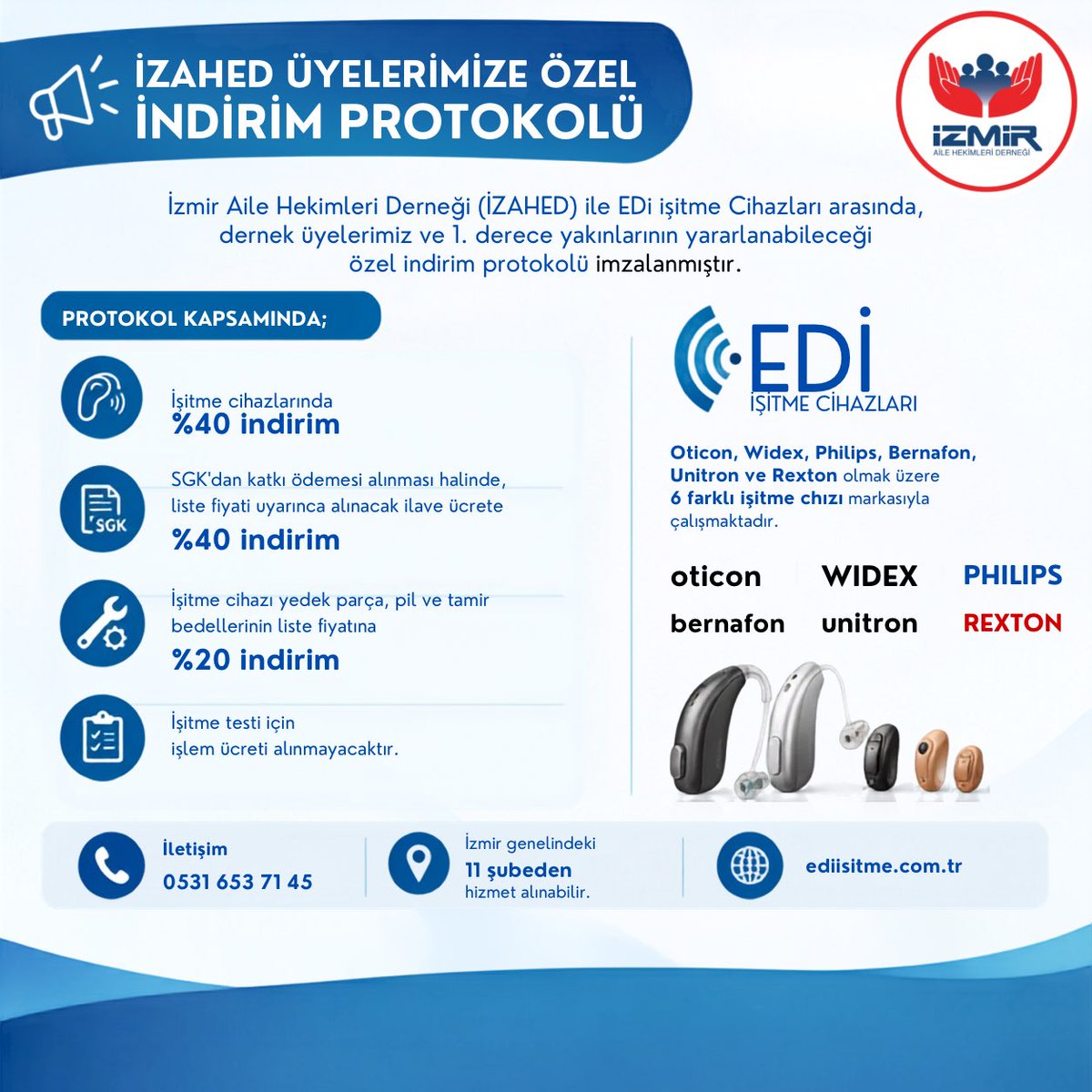 izahedorgtr's tweet photo. 📢 İZAHED ÜYELERİMİZE ÖZEL İNDİRİM PROTOKOLÜ

İzmir Aile Hekimleri Derneği (İZAHED) ile EDİ İşitme Cihazları arasında, dernek üyelerimiz ve 1. derece yakınlarının yararlanabileceği özel indirim protokolü imzalanmıştır.

Protokol kapsamında;
🔹 İşitme cihazlarında liste fiyatı üzerinden %40 indirim
🔹 SGKdan katkı ödemesi alınması halinde, liste fiyatı uyarınca alınacak ilave ücrete %40 indirim
🔹 İşitme cihazı yedek parça, pil ve tamir bedellerinin liste fiyatına  %20 indirim uygulanacaktır.
🔹 İşitme testi için işlem ücreti alınmayacaktır.

🏥 EDİ İşitme Cihazları, Oticon, Widex, Philips, Bernafon, Unitron ve Rexton olmak üzere 6 farklı işitme cihazı markasıyla çalışmaktadır.

📞 EDİ İşitme Cihazları İletişim:
0531 653 71 45

📍 İzmir genelindeki 11 şubeden hizmet alınabilir.

🌐 https://t.co/KStw6mgqQm

İZAHED olarak üyelerimizin ve 1. derece yakınlarının ihtiyaçlarına yönelik avantajlar sağlayan iş birliklerini geliştirmeye devam ediyoruz.

İZAHED Yönetim Kurulu