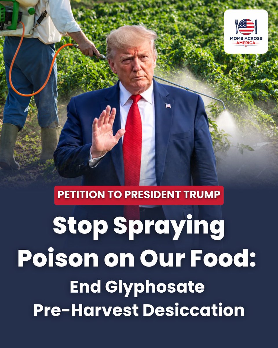 momsacross's tweet photo. Moms Across America is calling upon President Trump to sign an executive order ending the use of glyphosate and other agrochemicals as drying agents  on food crops before harvest. 

This would dramatically reduce Americans exposure to glyphosate. The most widely used herbicide in the world, linked by hundreds of peer-reviewed studies to autism, cancer, neurological disorders, reproductive harm, liver and kidney damage, and gut disruption. 

This one act will Make America Healthy Again for generations to come.