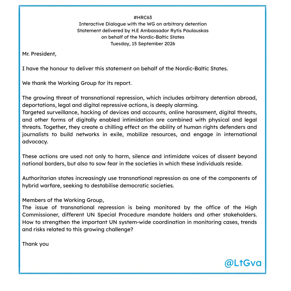 LtGva's tweet photo. 🇱🇹PR @RytisPaulauska spoke on behalf of Nordic-Baltic states at #HRC63 Interactive Dialogue with the Working Group on Arbitrary Detention:
📈Growing threat of transnational repression is deeply alarming: arbitrary detention abroad,deportations, surveillance&online harassment create a chilling effect on #HRDs & journalists in exile. 
Authoritarian states increasingly use it as a component of #hybrid warfare to destabilise democratic societies.
➡️@UN system-wide coordination in monitoring cases,trends&risks must be strengthened. 
#EndReprisals