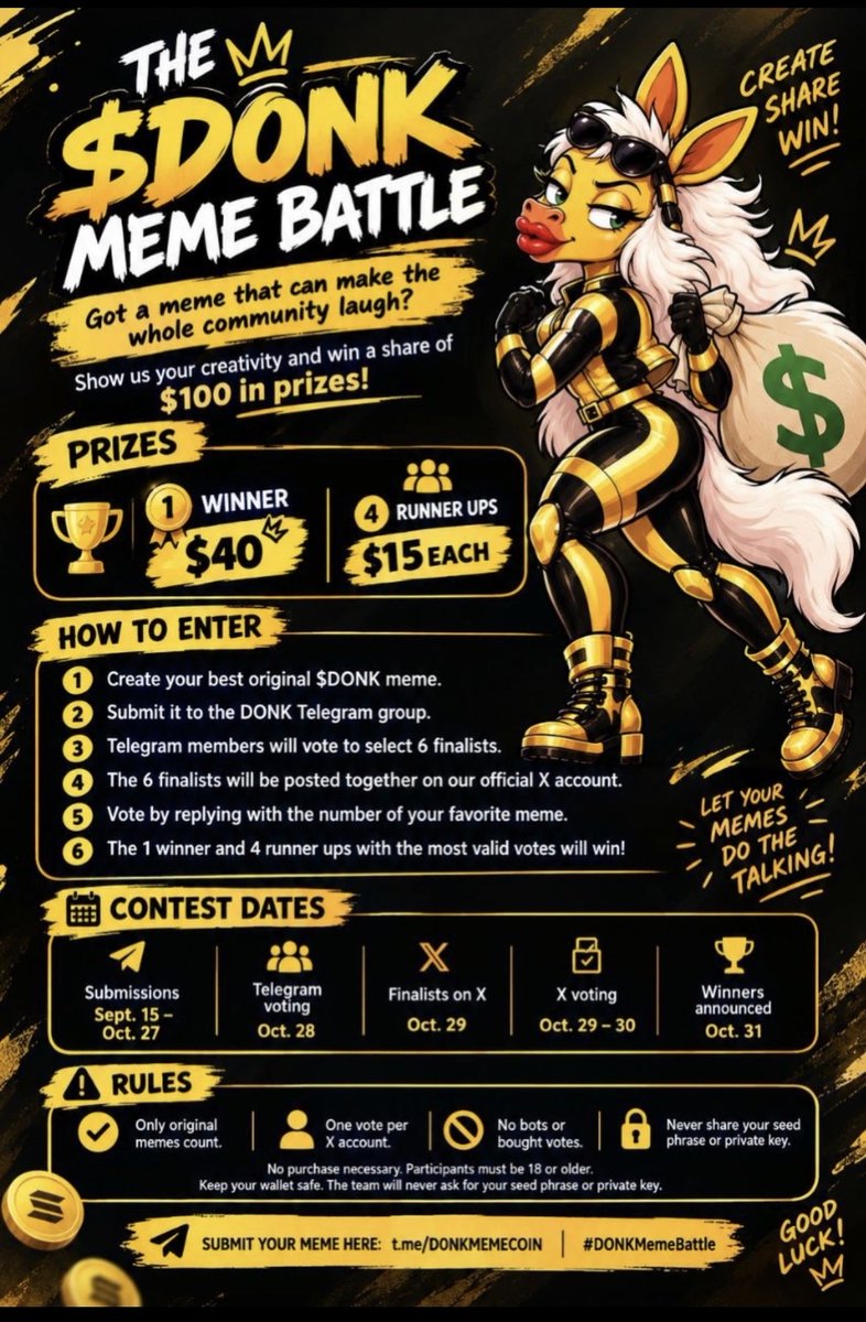 kadonkadonkmeme's tweet photo. 🚨 THE $DONK MEME BATTLE IS HERE! 👑🫏

Got a meme that can make the whole community laugh? This is your chance to show off your creativity and win some cash!

💰 $100 IN TOTAL PRIZES

🏆 1 Winner — $40
🥈 4 Runner-ups — $15 each

HOW TO JOIN 👇

1. Create your best original $DONK meme.
2. Post it on X and tag the official $DONK page.
3. Drop your meme in the DONK Telegram group.
4. The community will vote to select 6 finalists.
5. The finalists will be posted together on our official X account.
6. Vote by replying with the number of your favorite meme.
7. The winner and 4 runner-ups with the most valid votes take the prizes!

CONTEST DATES 📅

📥 Meme submissions: Sept. 15 – Oct. 27
📲 Telegram voting: Oct. 28
🏆 Finalists posted on X: Oct. 29
🗳️ X voting: Oct. 29 – 30
👑 Winners announced: Oct. 31

A FEW RULES ⚠️

• Only original memes count.
• One vote per X account.
• Bots, bought votes and manipulated votes won’t count.
• Keep your seed phrase and private key safe. Nobody from the team will ask for them.

📲 Submit your meme here:
https://t.co/ZjiAcIDGJq

Bring your best meme. Make us laugh. Take the crown. 👑🫏

Who’s taking the $40? 🔥

#DONKMemeBattle