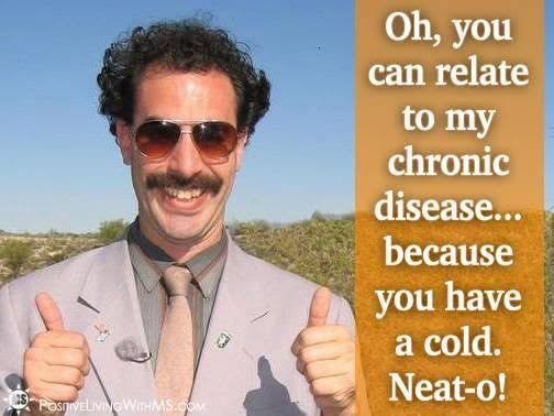 MSpencon's tweet photo. Oh, you can relate to my chronic disease...because you have a cold. Neat-o! https://t.co/UBbO3FunHf