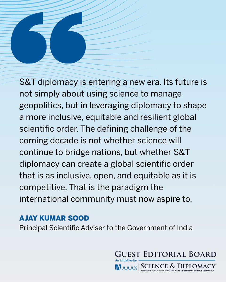 PrinSciAdvOff's tweet photo. Prof. @AjaySoodIISc, Principal Scientific Adviser to the Government of India, authored a recent article, “Responding to Shifting Paradigms in Global Science and Technology Diplomacy,” as a member of the Guest Editorial Board of AAAS’s Science & Diplomacy. In the article, he reflects on the changing landscape of science and technology diplomacy and the need for a global scientific order that is more inclusive, open, and equitable.

Prof. Sood highlights the importance of making scientific knowledge and cooperation more inclusive and equitable. He argues that an inclusive S&T diplomacy agenda must recognize that diplomacy operates not only between states, but also across different stakeholders and knowledge systems. 

In this article, he also reflects on the growing influence of multinational technology companies in diplomacy and public decision-making, recognising them as increasingly important geopolitical actors. Prof. Sood further discusses the need to balance strategic autonomy with openness, security, and international scientific cooperation, so that scientific knowledge and technological progress continue to serve the broader public good.

Read the full article here: https://t.co/9aCtFOPohz

@SciDip | @ChagunBasha