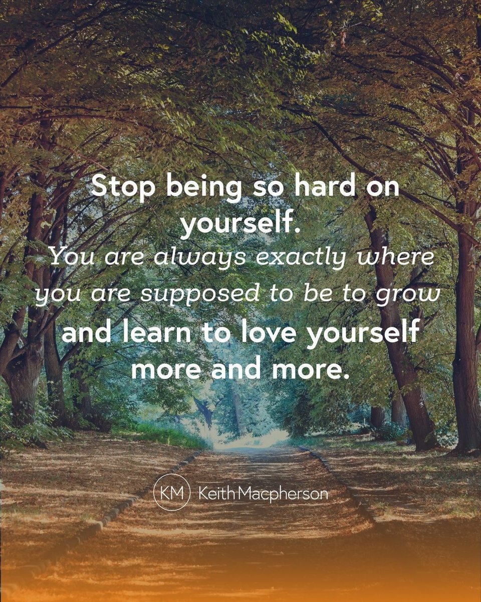 keithmmac's tweet photo. Stop being so hard on yourself. You are always exactly where you are supposed to be to grow and learn to love yourself more and more. #LoveYourself #BeGentle #TrustTheJourney #SelfGrowth https://t.co/JpK744Rs9x