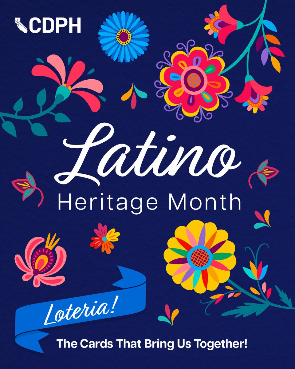 A vibrant graphic with colorful flowers and the California Department of Public Health logo. The text reads: “Latino Heritage Month. Loteria! The Cards That Bring Us Together!”