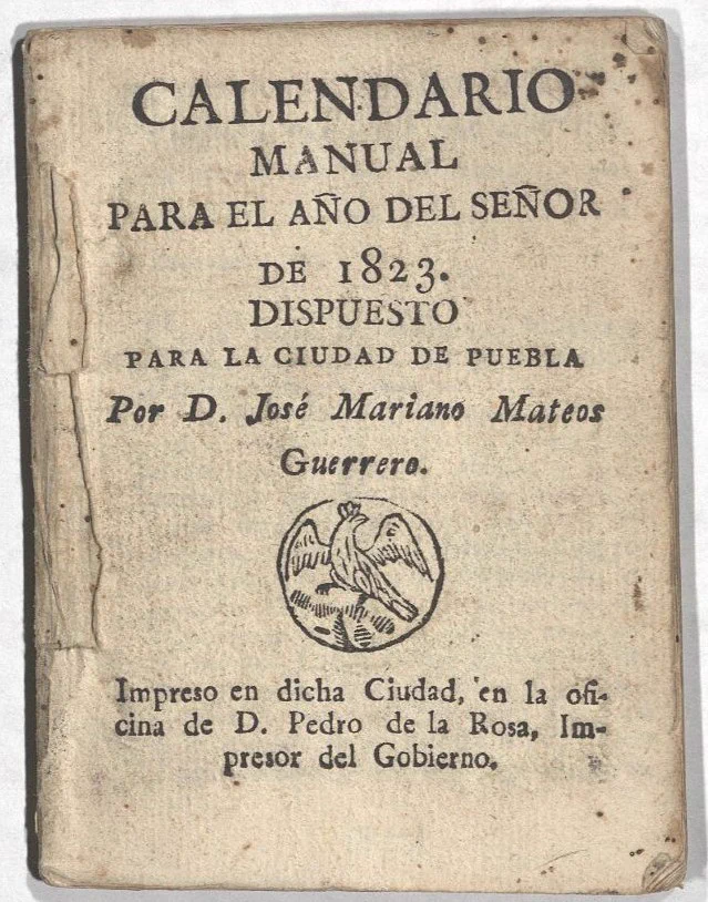 The title page of the pocket-sized Calendario manual para el año del señor de 1823. Dispuesto para la ciudad de Puebla [Manual Calendar for the Year of Our Lord 1823. Prepared for the City of Puebla]. Josefina’s birthday is March 19, the feast day of San José (St. Joseph). Call Number: t131. 