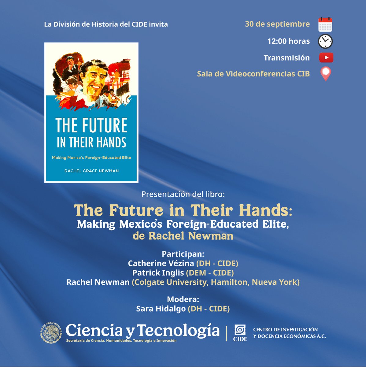 CIDE_MX's tweet photo. #AgendaCIDE | @CideHistoria te invita a la presentación del libro: "The Future in Their Hands: Making Mexico's Foreign-Educated Elite".

🗓️ 30 de septiembre de 2026 | 12:00 horas
📍 Sala de Videoconferencias CIB, #CIDE Santa Fe
📺 Transmisión: https://t.co/xnANGhjaIm https://t.co/x4aw8I1ZAL