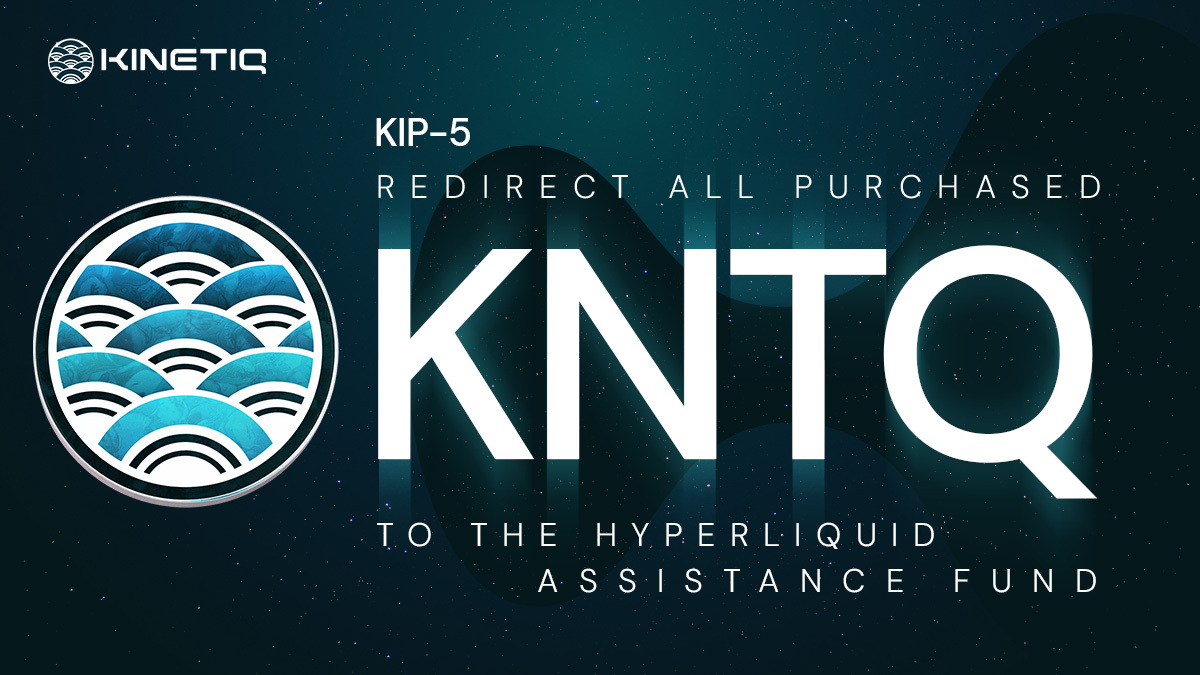 Kinetiq_xyz's tweet photo. KIP-5: Redirect All Purchased KNTQ to the @HyperliquidX Assistance Fund https://t.co/V3v1qamB9M
