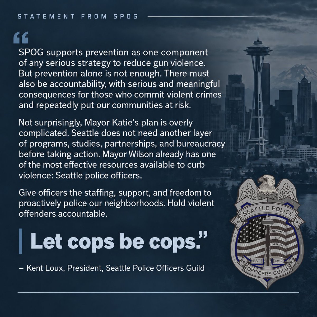 SPOG1952's tweet photo. Mayor Katie's gun violence plan is long on programs and short on the one thing Seattle needs most: accountability.

Prevention matters. So do serious consequences for violent offenders.

Seattle already has a powerful tool to curb violence - its police officers. Give them the staffing, support, and freedom to do the job.

Let cops be cops.

https://t.co/f4DreKtlTY
#SPOG #Seattle #PublicSafety #LawEnforcement