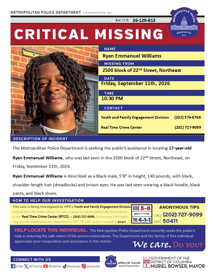 DCPoliceDept's tweet photo. Critical #MissingPerson 17-year-old Ryan Emmanuel Williams, who was last seen in the 2500 block of 22nd Street, Northeast, on Friday, September 11th, 2026.

Have info? Call 202-727-9099 or text 50411. https://t.co/mll6PtRUBg