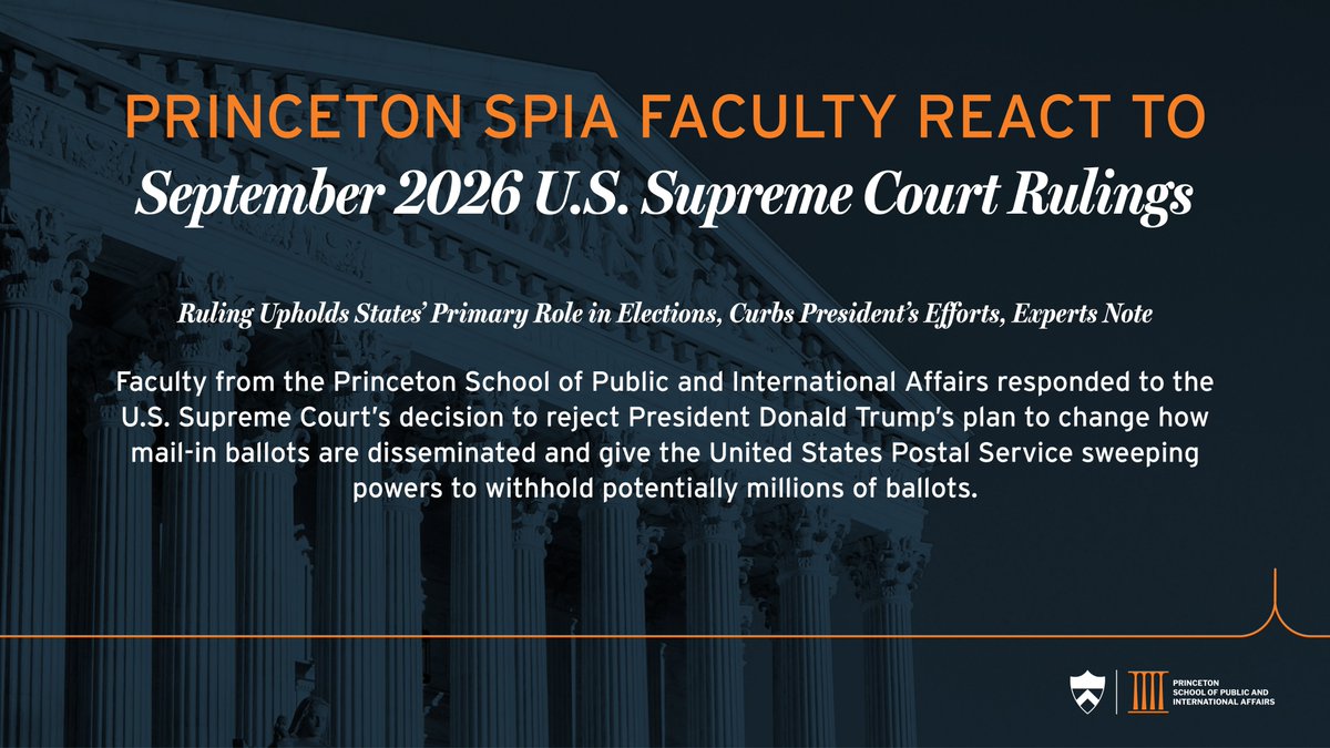 Graphic announcing “Princeton SPIA Faculty React to September 2026 U.S. Supreme Court Rulings.” A dark blue background features columns of the U.S. Supreme Court building. Text summarizes Princeton School of Public and International Affairs faculty reactions to a Supreme Court decision concerning mail-in ballots and election administration.