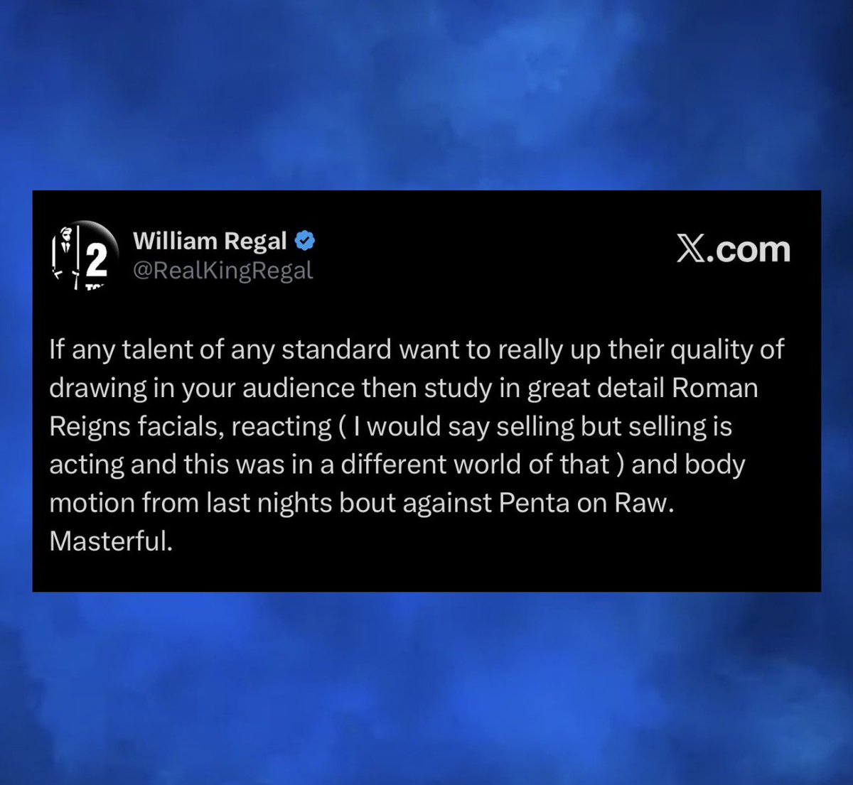 WrestleOps's tweet photo. William Regal says all pro-wrestlers should learn from Roman Reigns’ “masterful” performance last night against Penta. https://t.co/cFcI1lqc7I