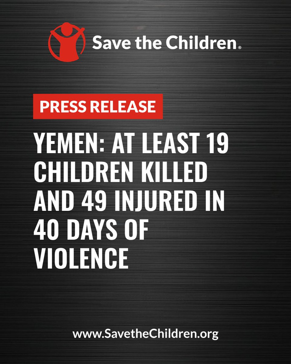 Save the Children 'Press Release' banner, with the Save the Children logo at the top and the website 'SavetheChildren.org' at the bottom. Text reads: "Yemen: At Least 19 Children Killed and 49 Injured In 40 Days Of Violence"