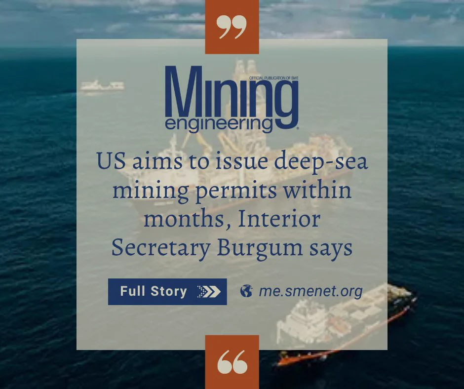 Image of an issue cover for "Mining Engineering" showing large ships on the ocean. Text reads: "US aims to issue deep-sea mining permits within months, Interior Secretary Burgum says." A button labeled "Full Story" links to me.smenet.org.