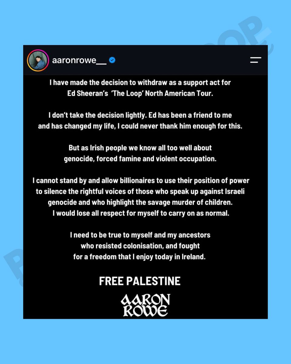 PopTingz's tweet photo. Ed Sheeran’s opener, Aaron Rowe, has dropped out of the tour: 

“As Irish people we know all too well about genocide, forced famine and violent occupation.” https://t.co/mbqajxV0gX
