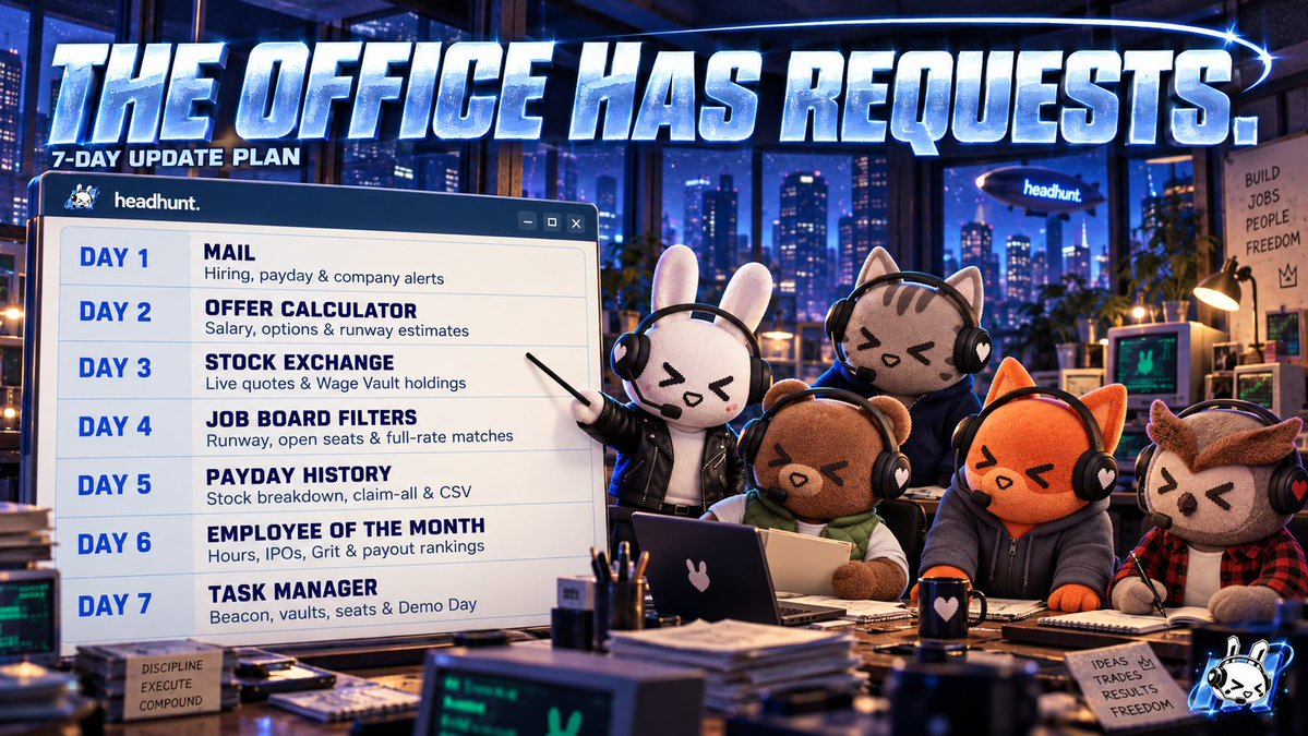 headhuntgame's tweet photo. the owl brought a list.
the fox asked which update lets him watch stocks at work.

Our seven-day roadmap:

d1 - Mail for hiring, payday and company alerts.
d2 - Calculate an offer before taking the job.
d3 - Live stock quotes and Wage Vault holdings.
d4 - Filter jobs by runway, openings and role match.
d5 - Earnings history, claim-all and CSV export.
d6 - Employee of the Month leaderboards.
d7 - Task Manager showing what’s running underneath.

day three, fox.
