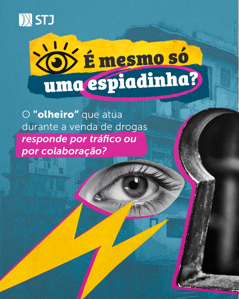 Fundo azul e imagem de uma comunidade urbana ao fundo, em tons azulados. No canto superior esquerdo, aparece a logomarca do STJ. Na parte superior, há uma ilustração de um olho e o título: “É mesmo só uma espiadinha?”. Abaixo, lê-se: “O ‘olheiro’ que atua durante a venda de drogas responde por tráfico ou por colaboração?”. Na parte inferior, há uma fotografia em preto e branco de um olho recortado e, à direita, uma grande fechadura em preto e branco, ambos contornados em rosa. Elementos gráficos amarelos em formato de setas complementam a composição.