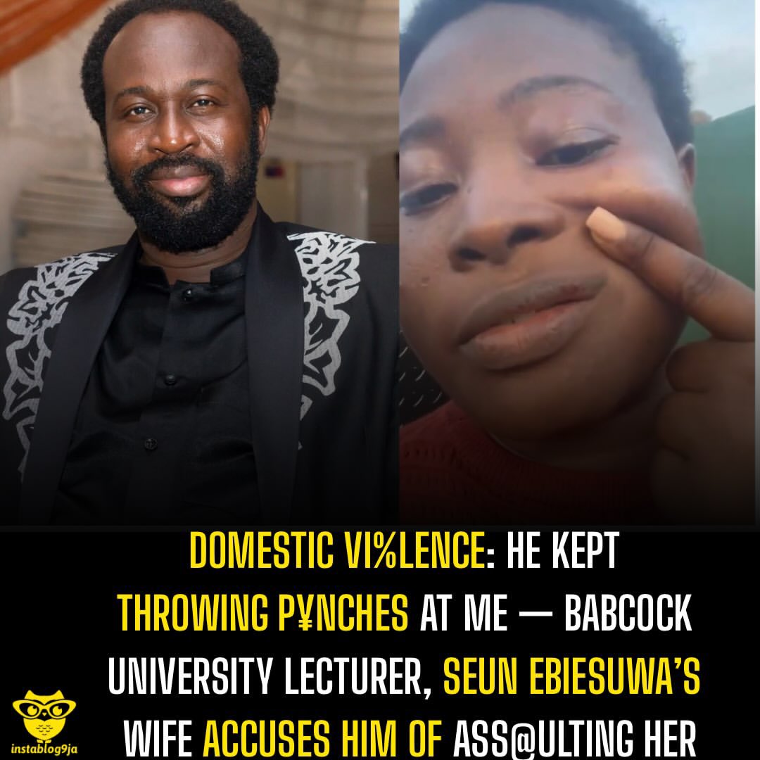 instablog9ja's tweet photo. Domestic Vi%lence: He Kept Throwing P¥nches At Me — Babcock University Lecturer, Seun Ebiesuwa’s Wife Accuses Him Of Ass@ulting Her 

Dr. Seun Ebiesuwa, a lecturer at Babcock University, is being accused by his spouse of physically ass@ulting her during a confrontation over their children. 

The woman spoke about the incident on September 13, 2026, while showing her swollen face and a bruise around her mouth. 

“Yesterday, 13th September 2026, my face is swollen here. I have this. My head hurts here. I have this br¥ise on my mouth. I have that. Can you see my face is swollen?” she said. 

Recounting what happened, she said she woke up to discover that her husband had taken their children from her father’s house. 

“I was shocked to find out that Seun went and took my kids, Seun is the father of my children, took my kids from my father’s house, and I came here to meet him,” she said. 

According to her, she met him quietly packing the children’s belongings when he moved close to her and began speaking directly into her face. 

“He was quietly packing their things together from the house when he gets coming close to me and talking in my face and talking in my face,” she recounted. 

She said she asked him to step back before the confrontation became physical. 

“Then I told him to stand back, and I shoved him off. Then he grabbed me, and then I tried to fight him off, and then he threw a p¥nch. He threw a punch on my face. A p¥nch.” 

She further said the physical attack continued until her brothers intervened. 

“He kept throwing p¥nches until my brothers came through, intervened and sent him out of the house,” she said.