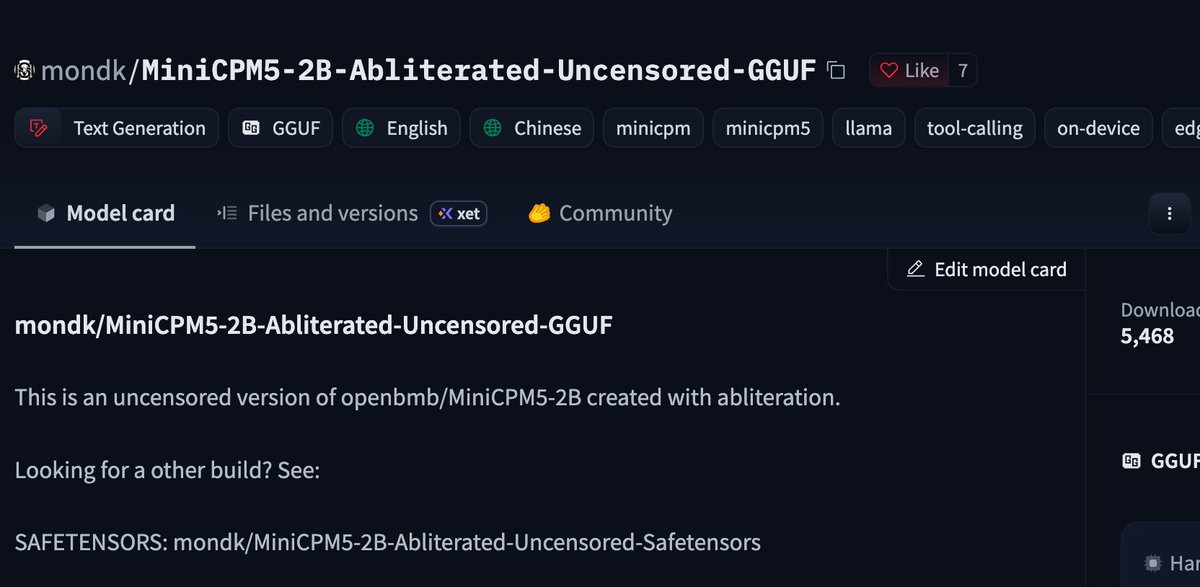 0x0SojalSec's tweet photo. You can run locally a Uncensored SOTA model 1.5GB on Your Laptops.

Uncensored MiniCPM5-2B GGUF.
- No refusals.
- nanny layer got deleted
- just fit in 1.5GB.
- Long context 131K 
- Tool calling.
- On-device SOTA without the filter.
- Run it in llama.cpp /LM Studio/ Ollama. https://t.co/KDUU60To67