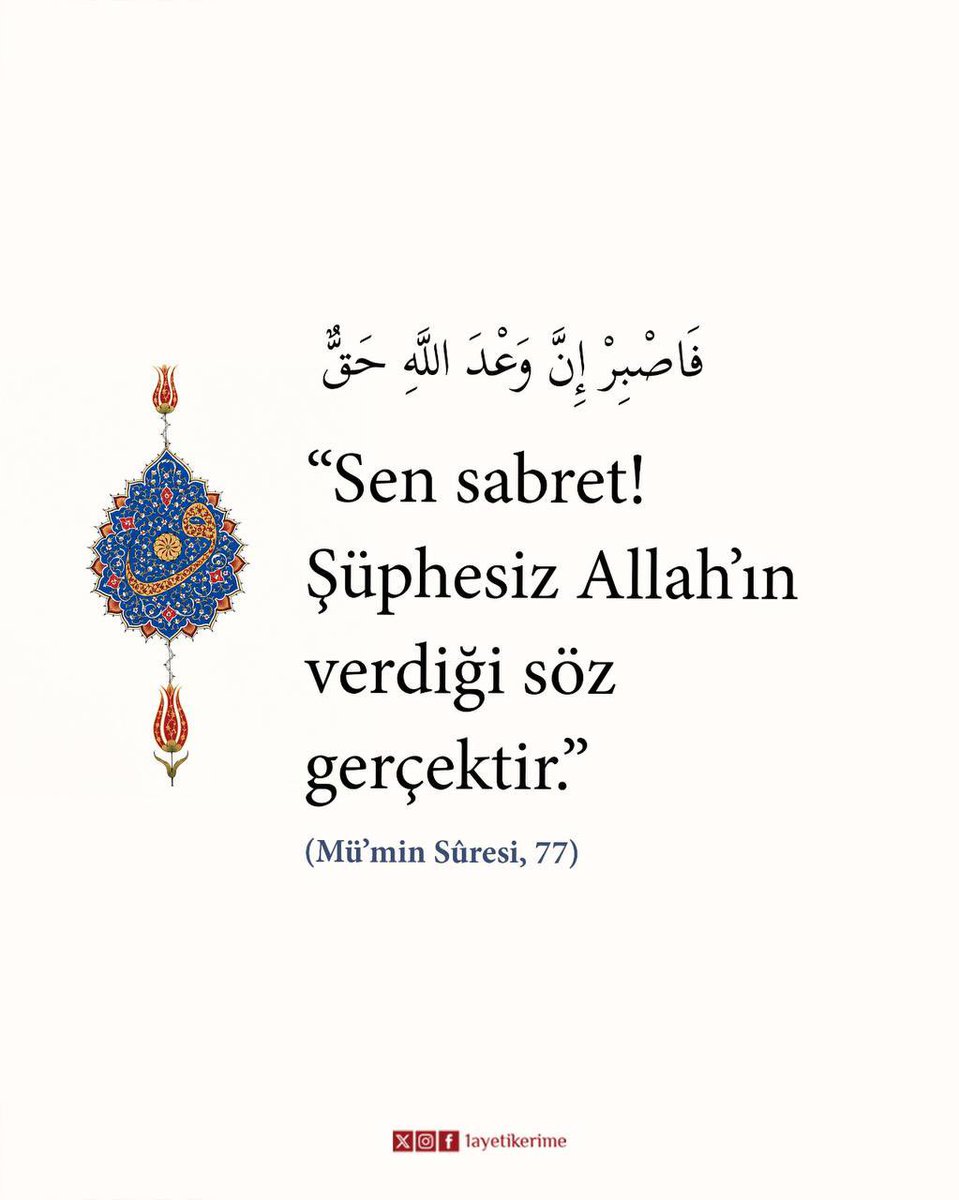 1ayetikerime's tweet photo. “Sen sabret! Şüphesiz Allah’ın verdiği söz gerçektir.”

(Mü’min Sûresi, 77) https://t.co/vh6LY0tlQA