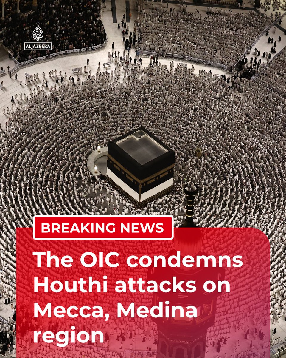 AJEnglish's tweet photo. BREAKING: The OIC condemns Houthi attacks on Mecca and the Medina region, calling them “heinous attacks” intended to “terrorise civilians” and violate the sanctity of holy sites and mosques.

🔴 LIVE updates: https://t.co/P0Ss1lLNY8 https://t.co/6YmQhZ7SWx