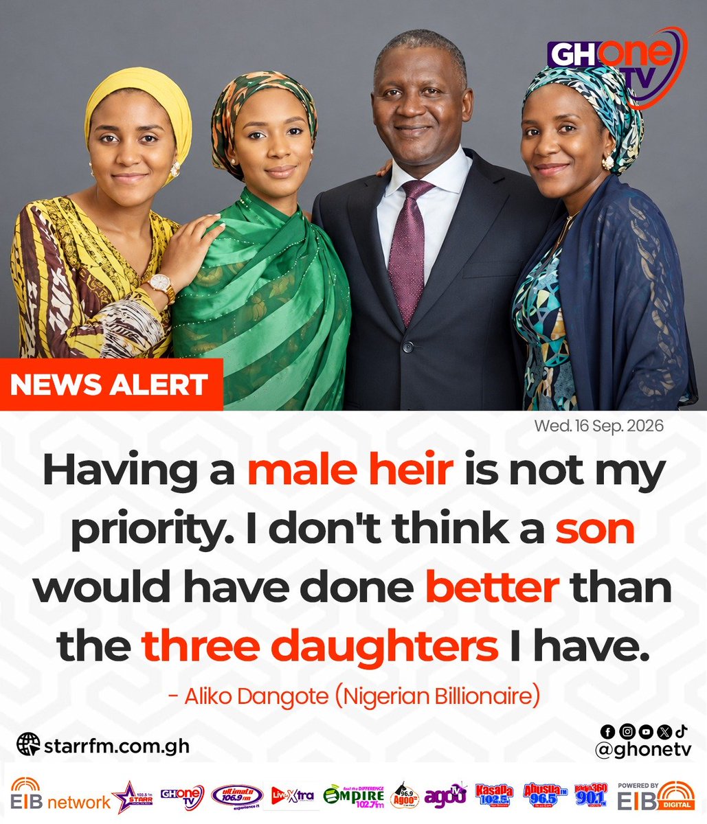 ghonetv's tweet photo. Having a male heir is not my priority. I don't think a son would have done better than the three daughters I have... - Aliko Dangote (Nigerian Billionaire)

#EIBNetwork #GHOneTV 
#GHOneNews #NewsAlert https://t.co/BWGBLxkHYX