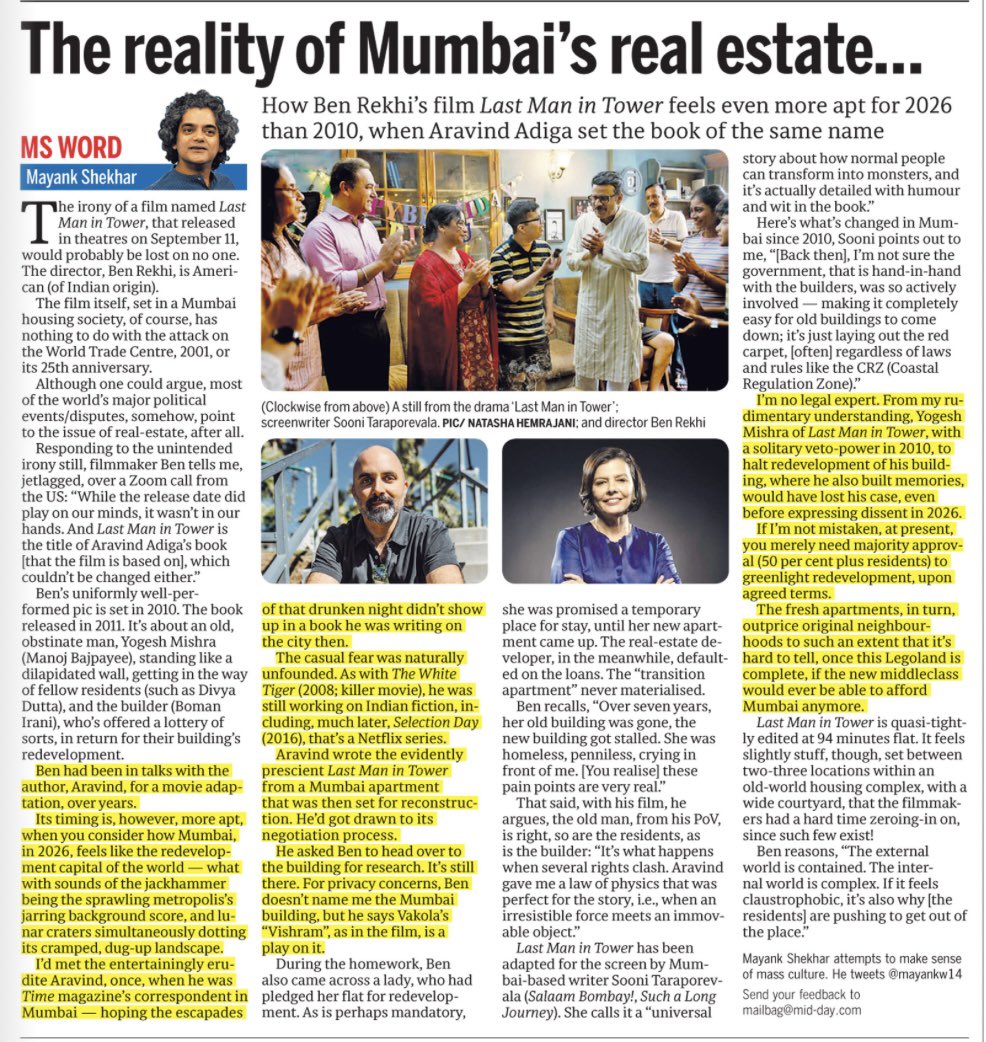 mayankw14's tweet photo. The irony of a film named Last Man in Tower, that released in theatres on Sept. 11, would probably be lost on no one. The director, Ben Rekhi, is American (of Indian origin).

The film itself, set in a Mumbai housing society, ofc, has nothing to do w/ the attack on twin towers of WTC, 2001, or its 25th anniversary.

Although one could argue, most of the world’s major political events/disputes, somehow, point to the issue of real-estate, after all.

Responding to the unintended irony still, filmmaker Ben tells me, “While the release date did play on our minds, it wasn’t in our hands, & Last Man in Tower is the title of Aravind Adiga’s book [the film is based on], which couldn’t be changed either.”

Ben’s uniformly well-performed pic is set in 2010. The book released in 2011. 

It’s about an old, obstinate man, Yogesh Mishra (Manoj Bajpayee), standing like a dilapidated wall, getting in the way of fellow residents (such as Divya Dutta), & the builder (Boman Irani), who’s offered a lottery of sorts, in return for their apartment building’s redevelopment.

Ben and been in talks w/ the author, Aravind, over years.

Its timing is, however, more apt, when you consider how Mumbai, 2026, feels like the redevelopment capital of the world — what w/ sounds of jackhammer being the sprawling metropolis’s jarring background score, & lunar craters dotting its cramped, dug-up landscape.

I’d met the entertainingly erudite Aravind, once, when he was Time magazine’s correspondent in Mumbai — hoping the escapades of that drunken night didn’t show up in a book he was writing on the city then.

The casual fear was naturally unfounded. As w/ The White Tiger (2008; also, a killer movie), he was still working on Indian fiction, including, much later, Selection Day (2016), that’s a Netflix series.

Aravind wrote the evidently prescient Last Man in Tower from a Mumbai apartment that was then set for reconstruction. He’d got drawn into its negotiation process.

He asked Ben to head over to the building for research. It’s still there. 

For privacy concerns, Ben doesn’t name me the Mumbai building, but he says Vakola’s “Vishram”, as in the film, is a play on it.

What about it? 

Full column link in bio.