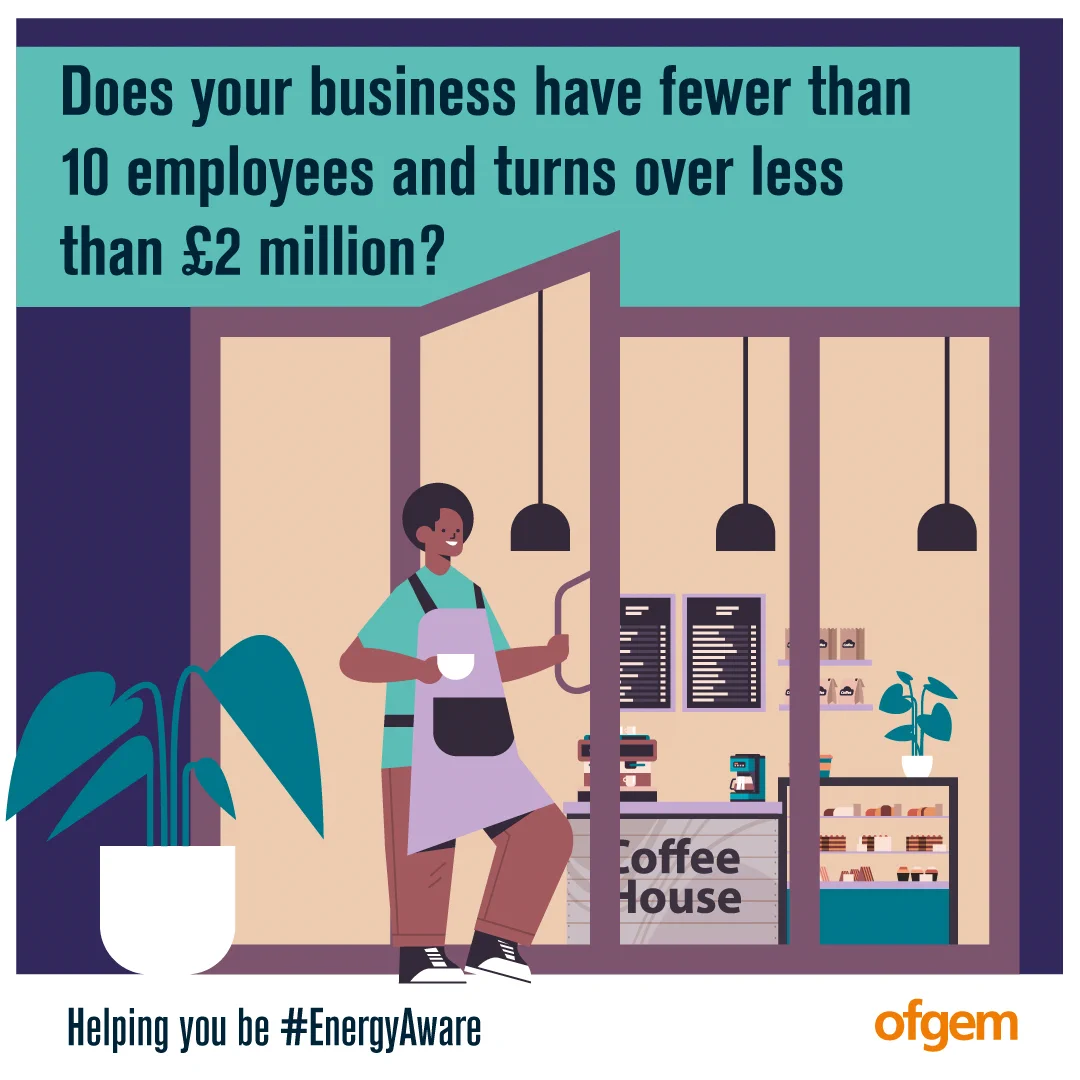 PIC: Illustration of a person in an apron holding a coffee cup, standing at the entrance of a coffee house with menu boards inside. TEXT: Does your business have fewer than 10 employees and turns over less than £2 million?